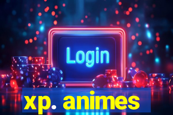 xp. animes